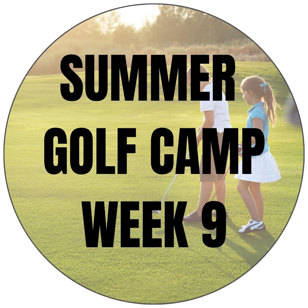 Week 9: Summer Golf Camp: July 27th - 31st 2026